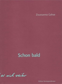 Buchcover: Zsuzsanna Gahse. Schon bald. Edition Korrespondenzen, Wien, 2019.
