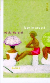 Buchcover: Dacia Maraini. Tage im August - Roman. Piper Verlag, München, 2001.
