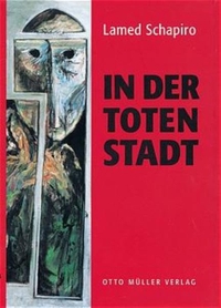 Buchcover: Lamed Schapiro. In der toten Stadt - Fünf jiddische Erzählungen. Otto Müller Verlag, Salzburg, 2000.