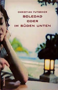Buchcover: Christian Futscher. Soledad oder Im Süden unten. Deuticke Verlag, Wien, 2000.