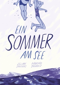 Buchcover: Jilian Tamaki / Mariko Tamaki. Ein Sommer am See. Reprodukt Verlag, Berlin, 2015.