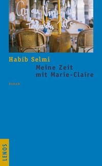 Buchcover: Habib Selmi. Meine Zeit mit Claire - Roman. Lenos Verlag, Basel, 2010.