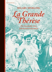 Buchcover: Hilary Spurling. La Grande Therese - Die Geschichte eines Jahrhundertschwindels. Berenberg Verlag, Berlin, 2007.