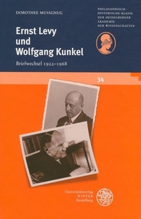 Buchcover: Dorothee Mußgnug. Ernst Levy und Wolfgang Kunkel - Briefwechsel 1922-1968. C. Winter Universitätsverlag, Heidelberg, 2005.