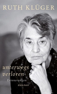 Buchcover: Ruth Klüger. unterwegs verloren - Erinnerungen. Zsolnay Verlag, Wien, 2008.