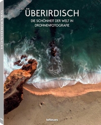 Buchcover: Überirdisch - Die Schönheit der Welt in Drohnenfotografie. TeNeues Verlag, Kempen, 2016.