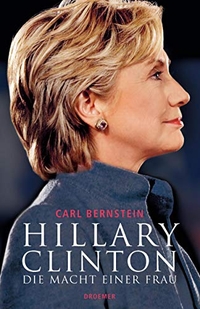 Buchcover: Carl Bernstein. Hillary Clinton - Die Macht einer Frau. Droemer Knaur Verlag, München, 2007.