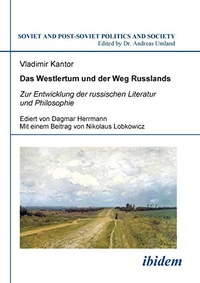 Buchcover: Vladimir Kantor. Das Westlertum und der Weg Russlands - Zur Entwicklung der russischen Literatur und Philosophie. Ibidem Verlag, Stuttgart, 2010.
