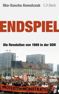 Buchcover: Ilko-Sascha Kowalczuk. Endspiel - Die Revolution von 1989 in der DDR. C.H. Beck Verlag, München, 2009.