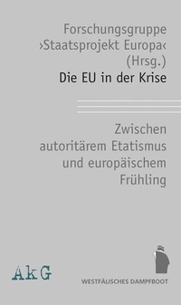 Buchcover: Die EU in der Krise - Zwischen autoritärem Etatismus und europäischem Frühling. Westfälisches Dampfboot Verlag, Münster, 2012.