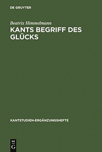 Buchcover: Beatrix Himmelmann. Kants Begriff des Glücks. Walter de Gruyter Verlag, München, 2003.