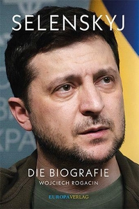 Buchcover: Wojciech Rogacin. Selenski - Die Biografie. Europa Verlag, München, 2022.