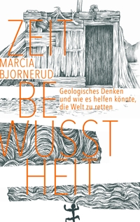 Buchcover: Marcia Bjornerud. Zeitbewusstheit - Geologisches Denken und wie es helfen könnte, die Welt zu retten. Matthes und Seitz Berlin, Berlin, 2020.