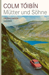 Buchcover: Colm Toibin. Mütter und Söhne - Erzählungen. Carl Hanser Verlag, München, 2009.