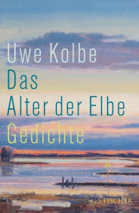 Uwe Kolbe. Das Alter der Elbe - Gedichte. S. Fischer Verlag, Frankfurt am Main, 2026.