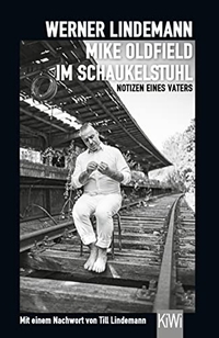 Cover: Werner Lindemann. Mike Oldfield im Schaukelstuhl - Notizen eines Vaters. Kiepenheuer und Witsch Verlag, Köln, 2020.