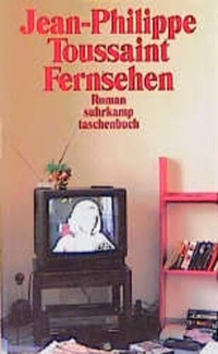 Buchcover: Jean-Philippe Toussaint. Fernsehen - Roman. Suhrkamp Verlag, Berlin, 2001.
