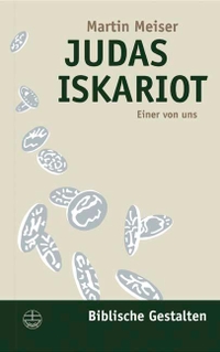 Buchcover: Martin Meiser. Judas Iskariot - Einer von uns. Evangelische Verlagsanstalt, Leipzig, 2004.