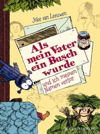 Buchcover: Joke van Leeuwen. Als mein Vater ein Busch wurde und ich meinen Namen verlor - (Ab 10 Jahre). Gerstenberg Verlag, Hildesheim, 2012.
