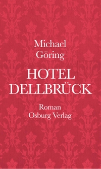 Buchcover: Michael Göring. Hotel Dellbrück - Roman. Osburg Verlag, Hamburg, 2018.
