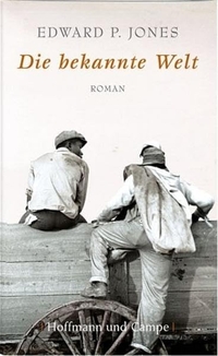 Buchcover: Edward P. Jones. Die bekannte Welt - Roman. Hoffmann und Campe Verlag, Hamburg, 2005.