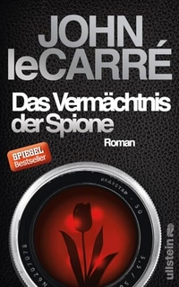 Cover: John Le Carre. Das Vermächtnis der Spione - Roman. Ullstein Verlag, Berlin, 2017.