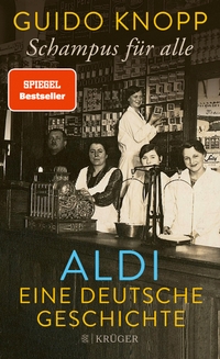 Buchcover: Guido Knopp. Schampus für alle - Aldi - eine deutsche Geschichte. S. Fischer Verlag, Frankfurt am Main, 2021.