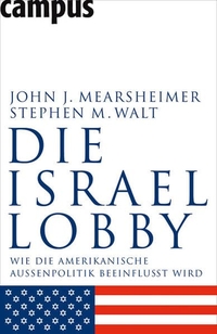 Buchcover: John J. Mearsheimer / Stephen M. Walt. Die Israel-Lobby - Wie die amerikanische Außenpolitik beeinflusst wird. Campus Verlag, Frankfurt am Main, 2007.