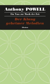 Buchcover: Anthony Powell. Der Klang geheimer Harmonien - Ein Tanz zur Musik der Zeit, Band 12. Roman. Elfenbein Verlag, Berlin, 2018.