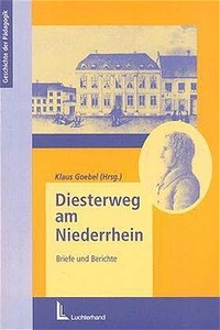 Diesterweg am Niederrhein - Briefe und Berichte. Hermann Luchterhand Verlag, Köln, 2000.