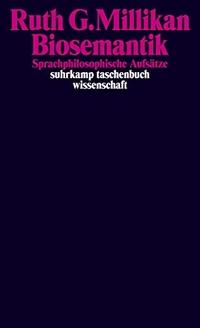Buchcover: Ruth G. Millikan. Biosemantik - Sprachphilosophische Aufsätze. Suhrkamp Verlag, Berlin, 2012.
