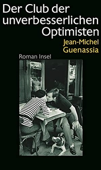 Buchcover: Jean-Michel Guenassia. Der Club der unverbesserlichen Optimisten - Roman. Insel Verlag, Berlin, 2011.
