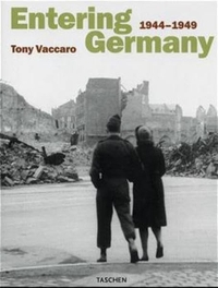 Buchcover: Tony Vaccaro. Entering Germany - 1944-1949. Englisch-Deutsch-Französisch. Taschen Verlag, Köln, 2001.