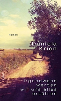 Buchcover: Daniela Krien. Irgendwann werden wir uns alles erzählen  - Roman. Graf Verlag, München, 2011.