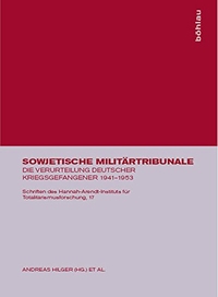 Buchcover: Andreas Hilger / Ute Schmidt / Günther Wagenlehner (Hg.). Sowjetische Militärtribunale - Band 1: Die Verurteilung deutscher Kriegsgefangener 1941-1953. Böhlau Verlag, Wien - Köln - Weimar, 2001.