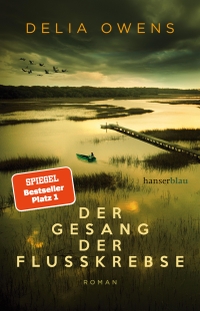 Buchcover: Delia Owens. Der Gesang der Flusskrebse - Roman. Carl Hanser Verlag, München, 2019.