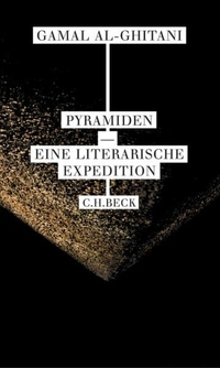 Buchcover: Gamal al-Ghitani. Pyramiden - Eine literarische Expedition. C.H. Beck Verlag, München, 2006.