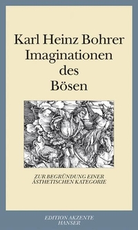 Buchcover: Karl Heinz Bohrer. Imagination des Bösen - Zur Begründung einer ästhetischen Kategorie. Carl Hanser Verlag, München, 2004.