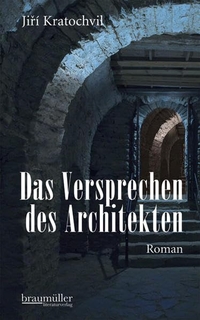 Buchcover: Jiri Kratochvil. Das Versprechen des Architekten - Roman. Braumüller Verlag, Wien, 2010.