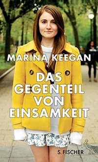 Buchcover: Marina Keegan. Das Gegenteil von Einsamkeit. S. Fischer Verlag, Frankfurt am Main, 2015.