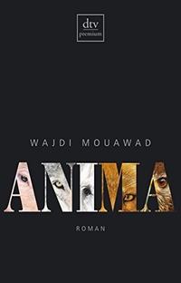 Buchcover: Wajdi Mouawad. Anima - Roman. dtv, München, 2014.