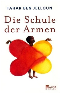 Buchcover: Tahar Ben Jelloun. Die Schule der Armen - (Ab 7 Jahre). Rowohlt Berlin Verlag, Berlin, 2002.