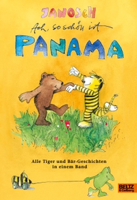 Buchcover: Janosch. Ach, so schön ist Panama - Alle Tiger und Bär-Geschichten in einem Band, Ab 4 Jahre. Beltz und Gelberg Verlag, Weinheim, 2010.