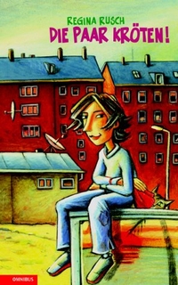 Cover: Regina Rusch. Die paar Kröten - (Ab 10 Jahre). C. Bertelsmann Verlag, München, 2003.