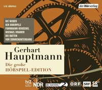 Buchcover: Gerhart Hauptmann. Gerhart Hauptmann: Die große Hörspiel-Edition - 8 CDs: Die Weber, Der Biberpelz, Fuhrmann Henschel, Michael Kramer, Die Ratten, Vor Sonnenuntergang. DHV - Der Hörverlag, München, 2012.