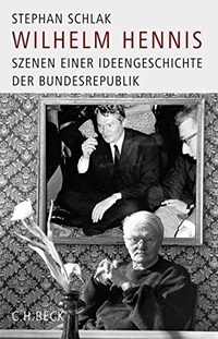 Buchcover: Stephan Schlak. Wilhelm Hennis - Szenen einer Ideengeschichte der Bundesrepublik. C.H. Beck Verlag, München, 2008.