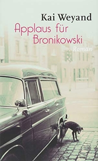Cover: Kai Weyand. Applaus für Bronikowski - Roman. Wallstein Verlag, Göttingen, 2015.