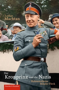 Buchcover: Lothar Machtan. Der Kronprinz und die Nazis - Hohenzollerns blinder Fleck. Duncker und Humblot Verlag, Berlin, 2021.