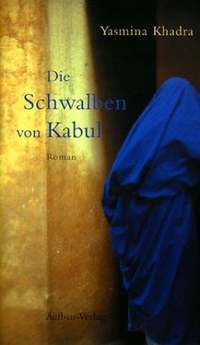 Buchcover: Yasmina Khadra. Die Schwalben von Kabul - Roman. Aufbau Verlag, Berlin, 2003.