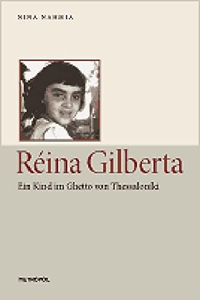Buchcover: Nina Nahmia. Reina Gilberta - Ein Kind im Ghetto von Thessaloniki. Metropol Verlag, Berlin, 2009.